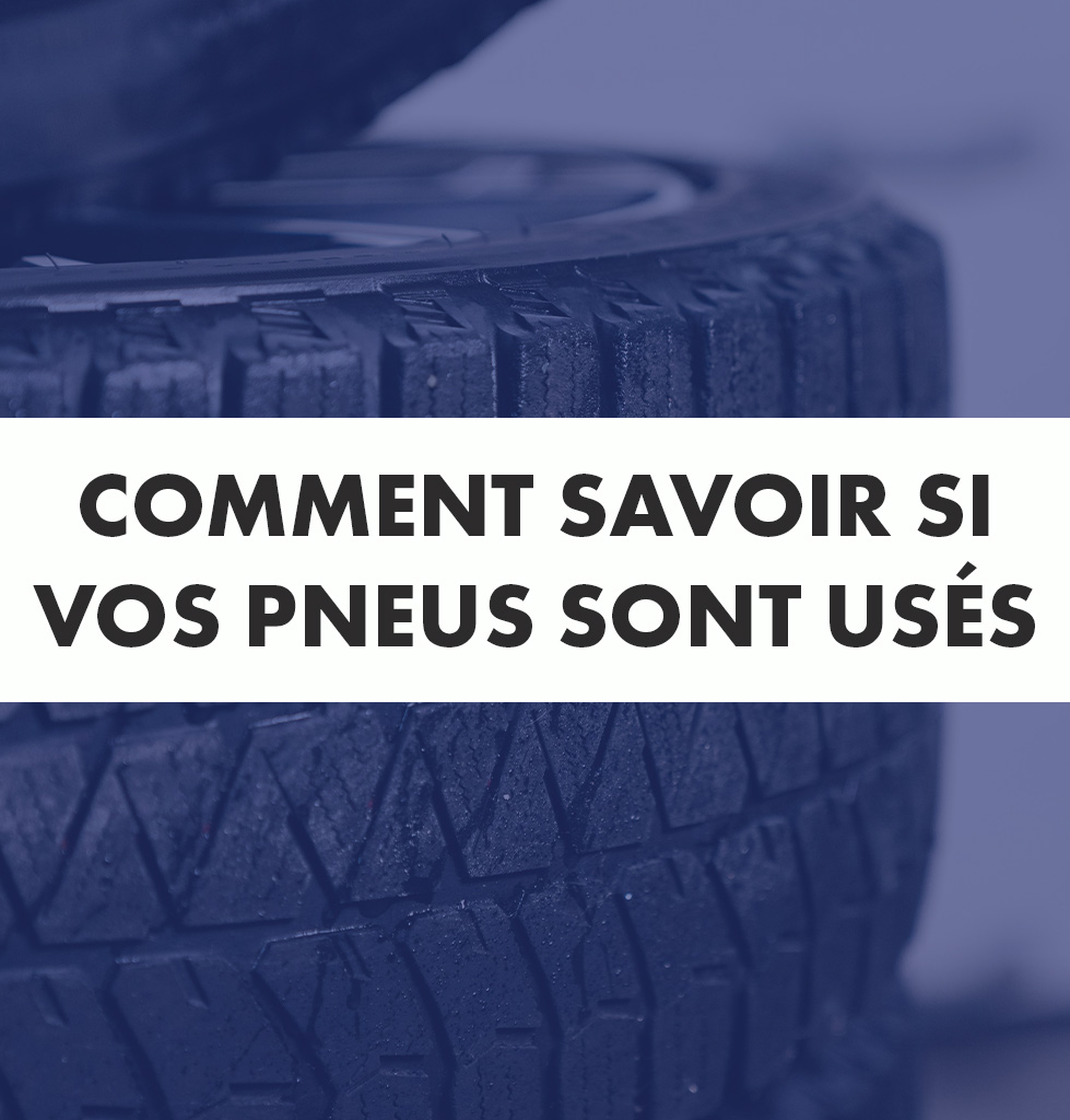 Comment savoir si vos pneus sont trop usés