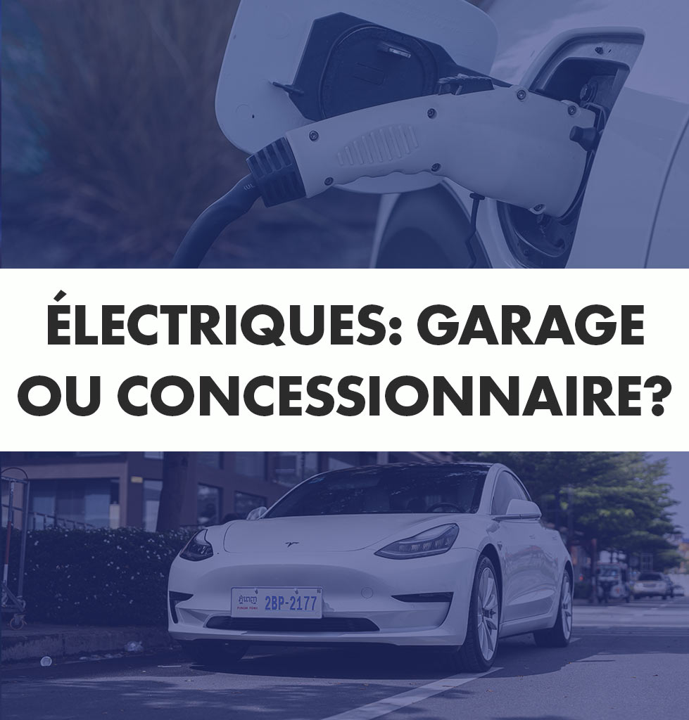 Voitures Electriques Garage Ou Concessionaire Quoi Choisir - Alex Pneu et Mécanique (5500)